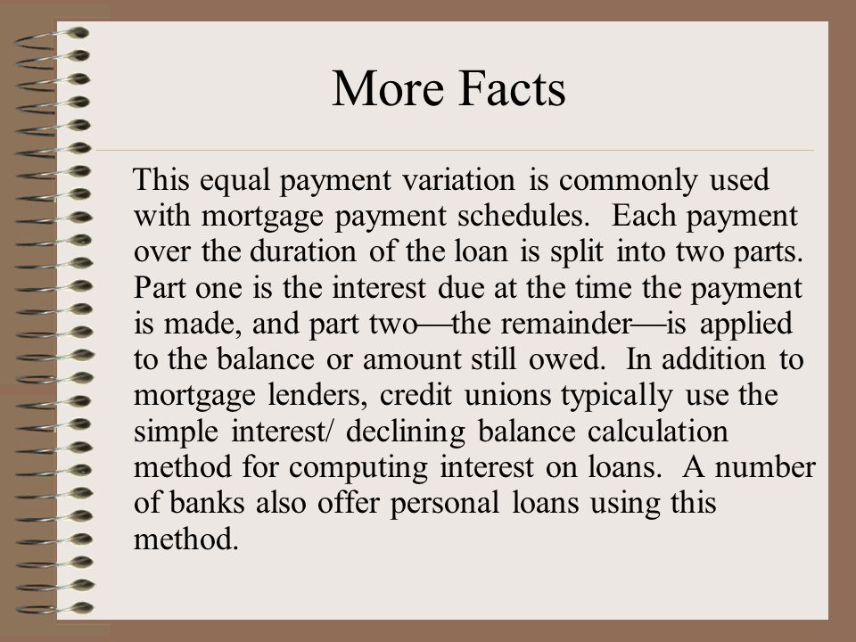 This equal payment variation is commonly used with mortgage payment schedules.