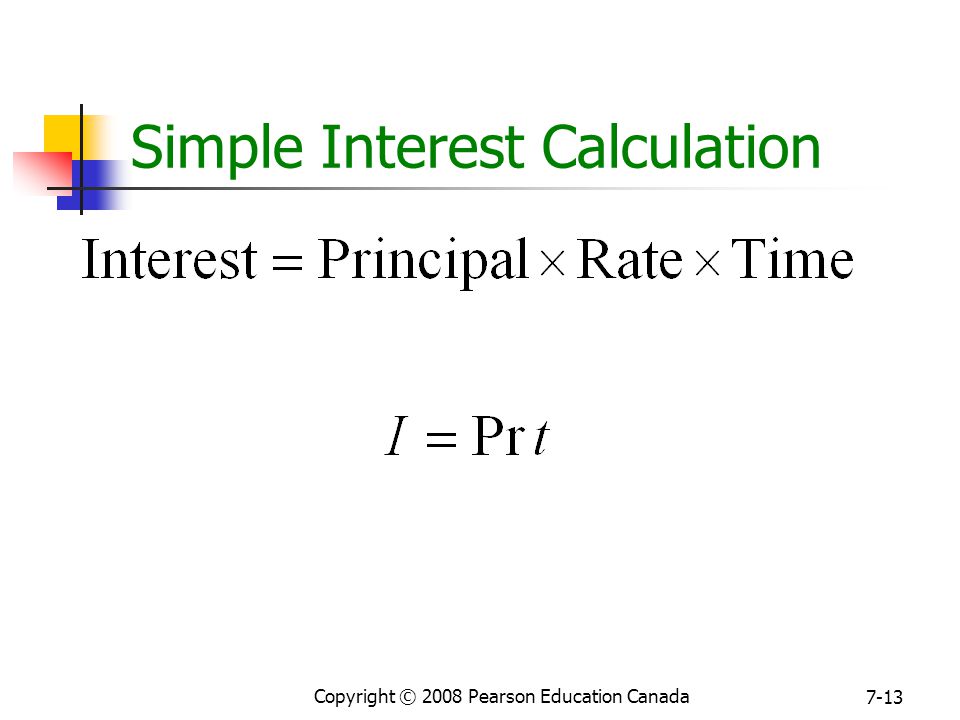 Copyright © 2008 Pearson Education Canada 7-13 Simple Interest Calculation