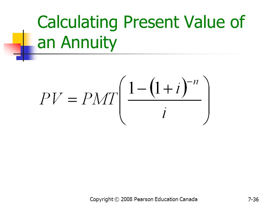 Copyright © 2008 Pearson Education Canada 7-36 Calculating Present Value of an Annuity
