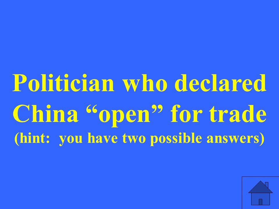 Politician who declared China open for trade (hint: you have two possible answers)