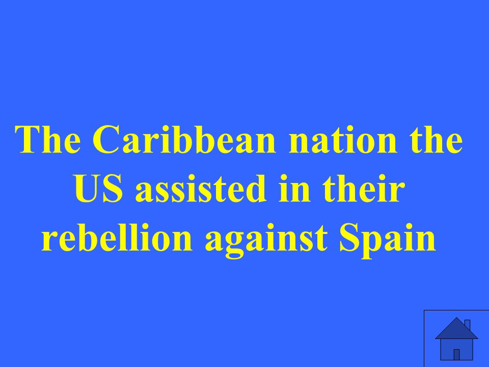 The Caribbean nation the US assisted in their rebellion against Spain