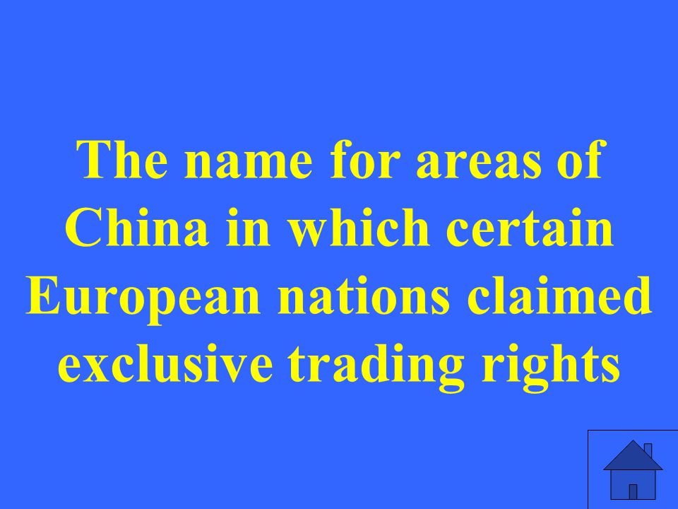 The name for areas of China in which certain European nations claimed exclusive trading rights