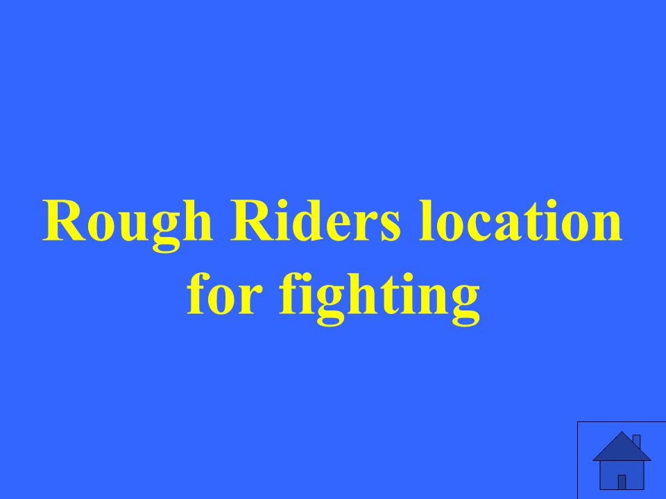 Rough Riders location for fighting
