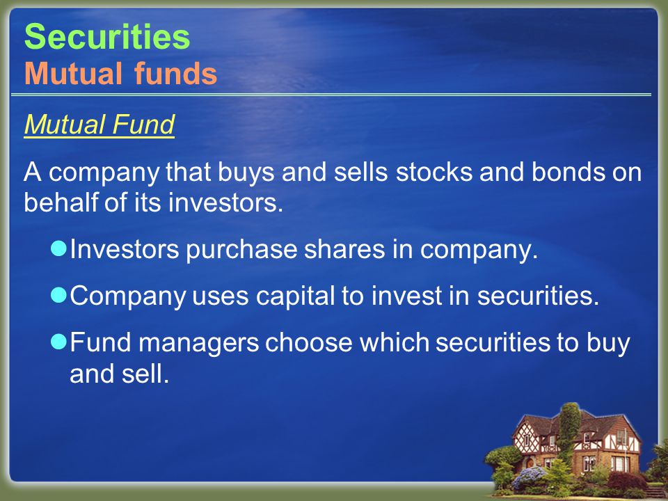 Mutual Fund A company that buys and sells stocks and bonds on behalf of its investors.
