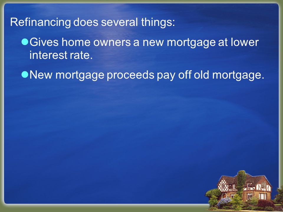 Refinancing does several things: Gives home owners a new mortgage at lower interest rate.