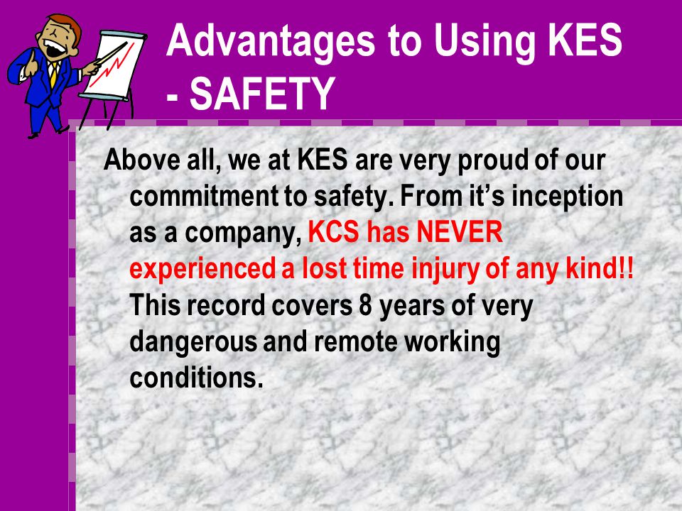 Advantages to Using KES KES’s core business is relocation, commissioning, startup and operating oil and gas facilities.
