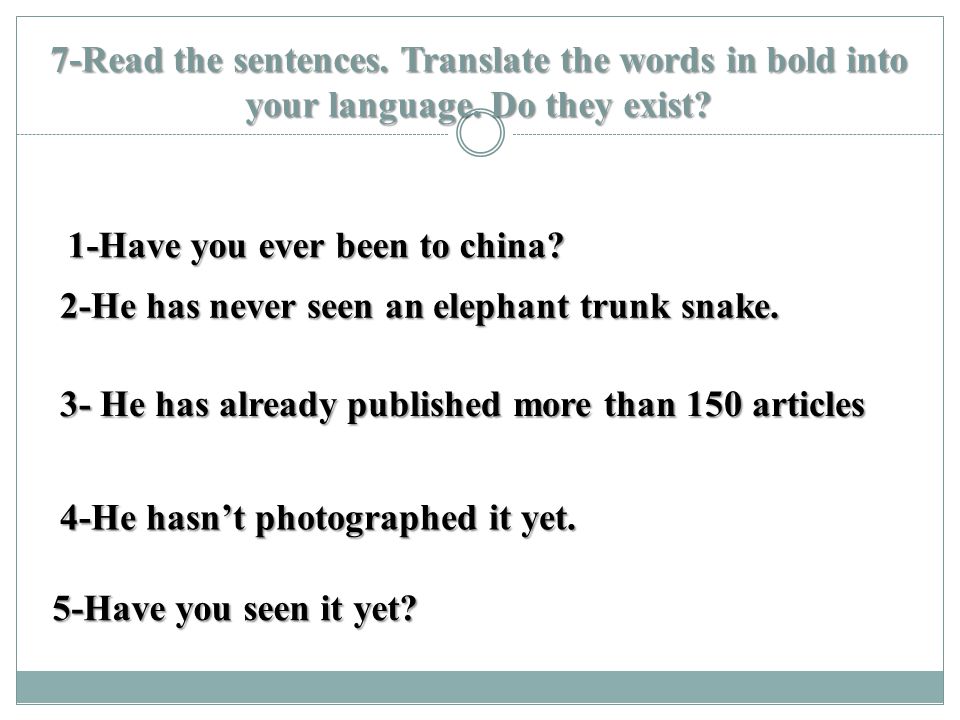 7-Read the sentences. Translate the words in bold into your language.
