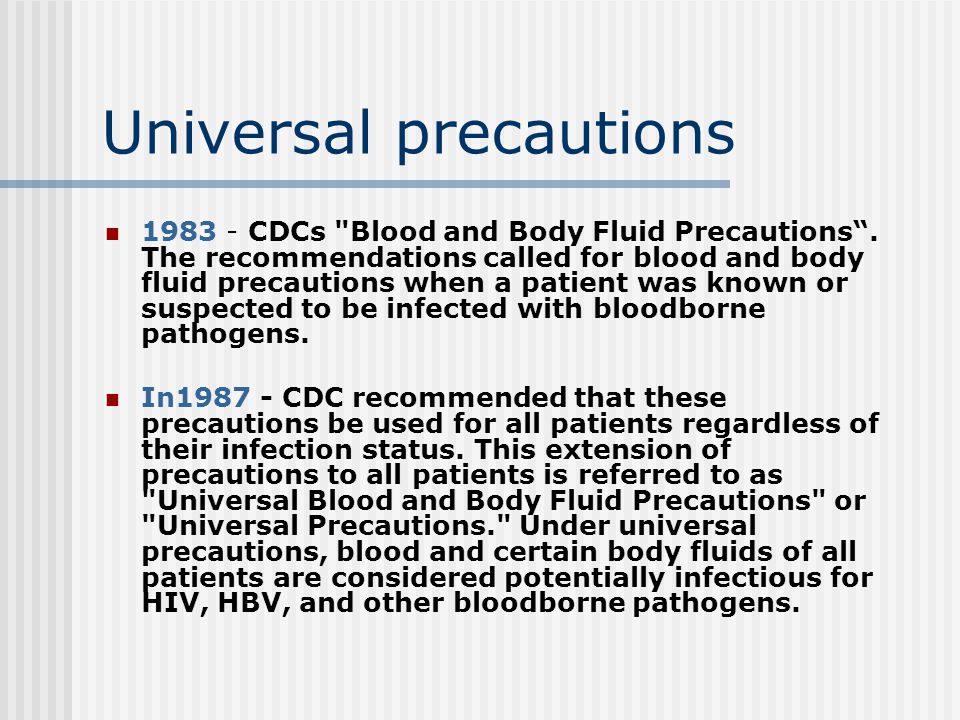 Universal precautions CDCs Blood and Body Fluid Precautions .