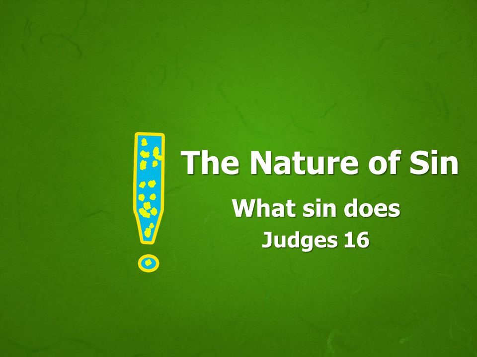 The Nature of Sin What sin does Judges 16