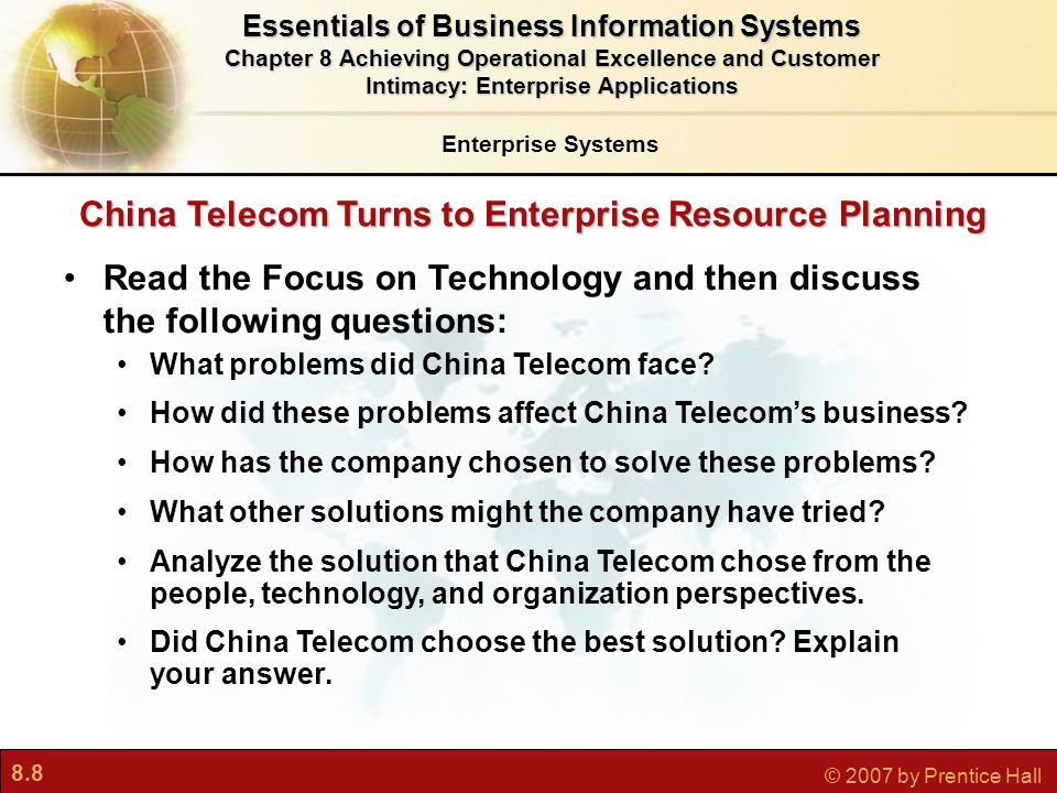 8.8 © 2007 by Prentice Hall China Telecom Turns to Enterprise Resource Planning Read the Focus on Technology and then discuss the following questions: What problems did China Telecom face.