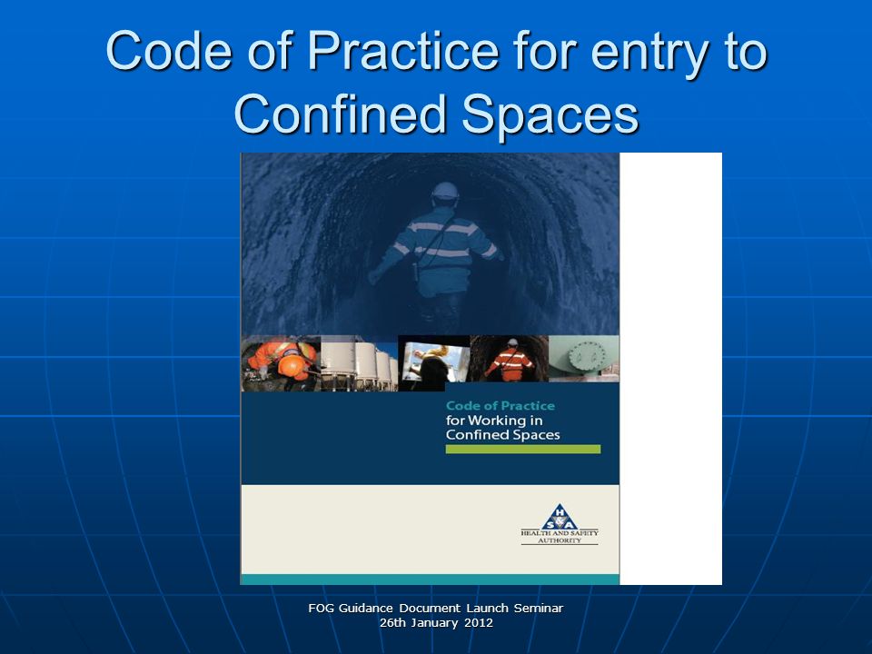 Code of Practice for entry to Confined Spaces FOG Guidance Document Launch Seminar 26th January 2012