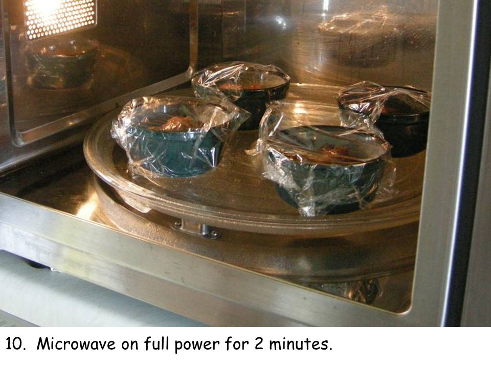 10. Microwave on full power for 2 minutes.