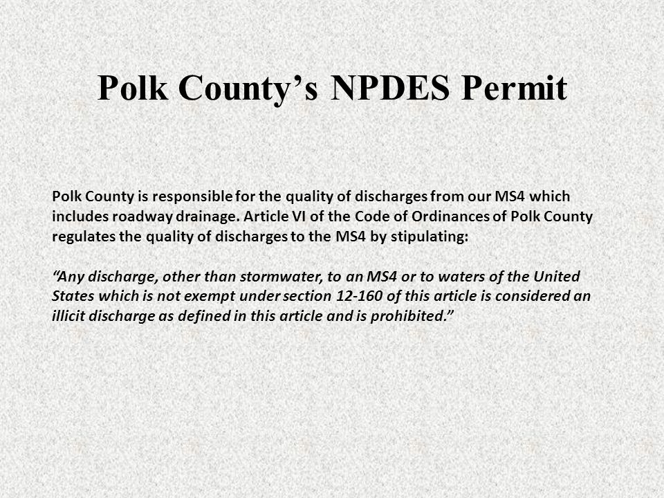 Polk County’s NPDES Permit Polk County is responsible for the quality of discharges from our MS4 which includes roadway drainage.