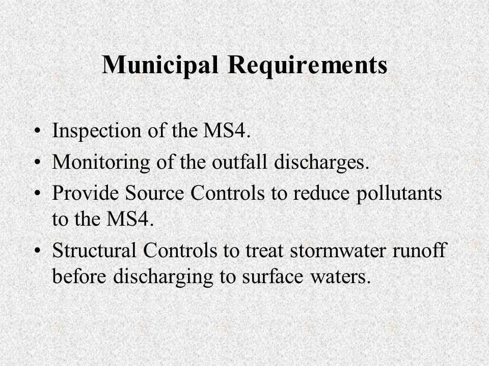 Municipal Requirements Inspection of the MS4. Monitoring of the outfall discharges.