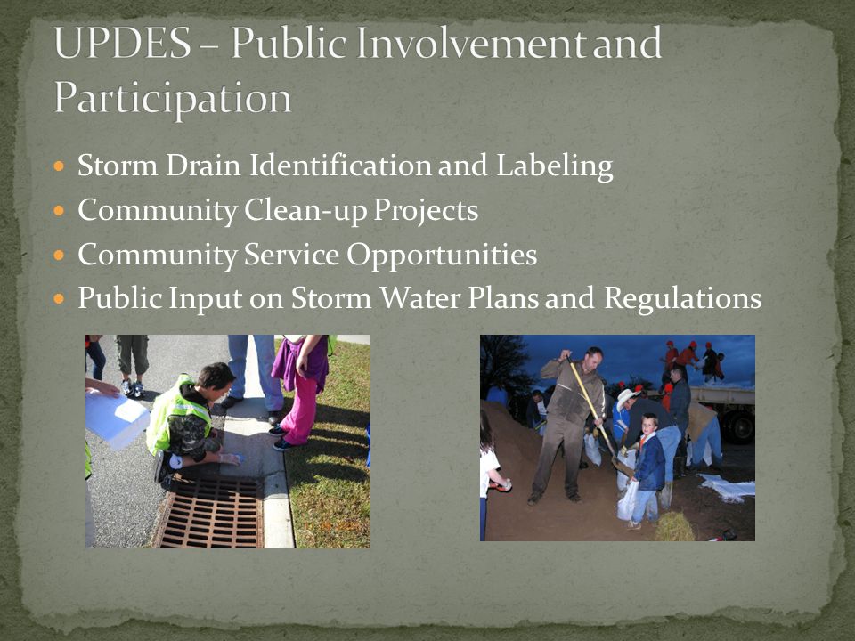 Storm Drain Identification and Labeling Community Clean-up Projects Community Service Opportunities Public Input on Storm Water Plans and Regulations