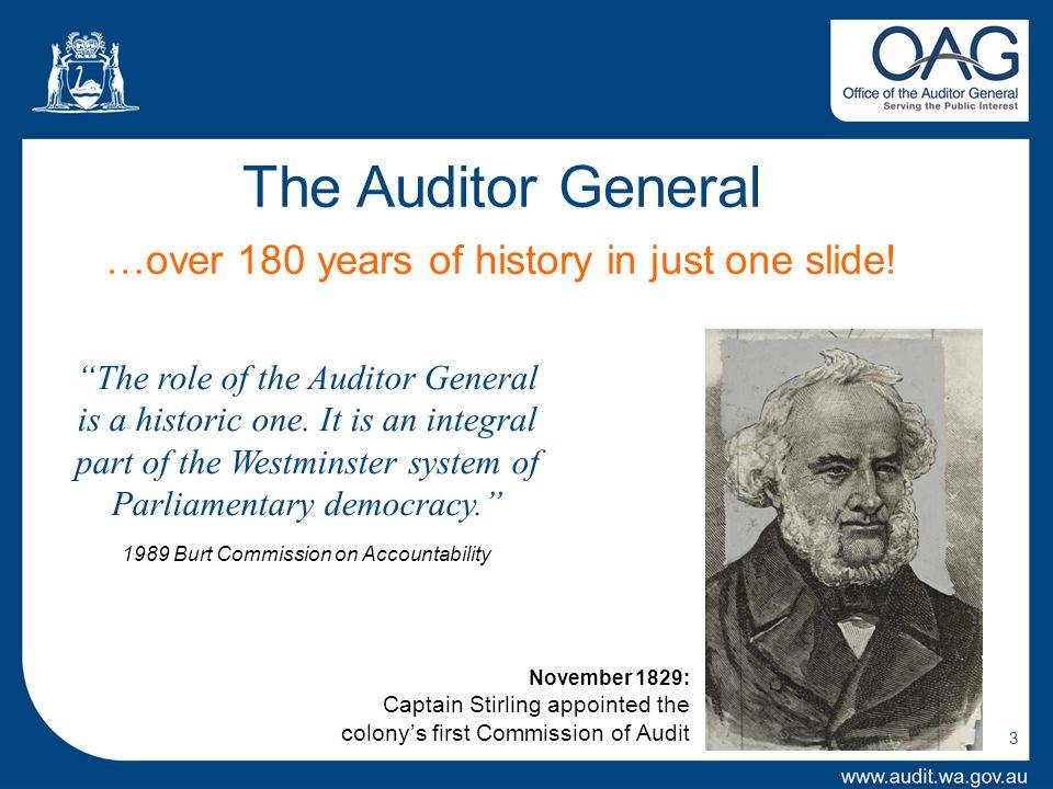 3 The Auditor General …over 180 years of history in just one slide.