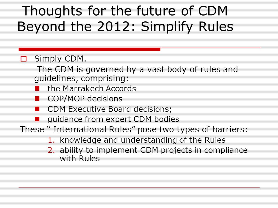 Thoughts for the future of CDM Beyond the 2012: Simplify Rules  Simply CDM.