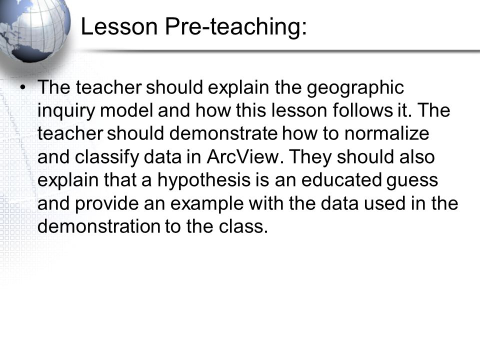 Lesson Pre-teaching: The teacher should explain the geographic inquiry model and how this lesson follows it.