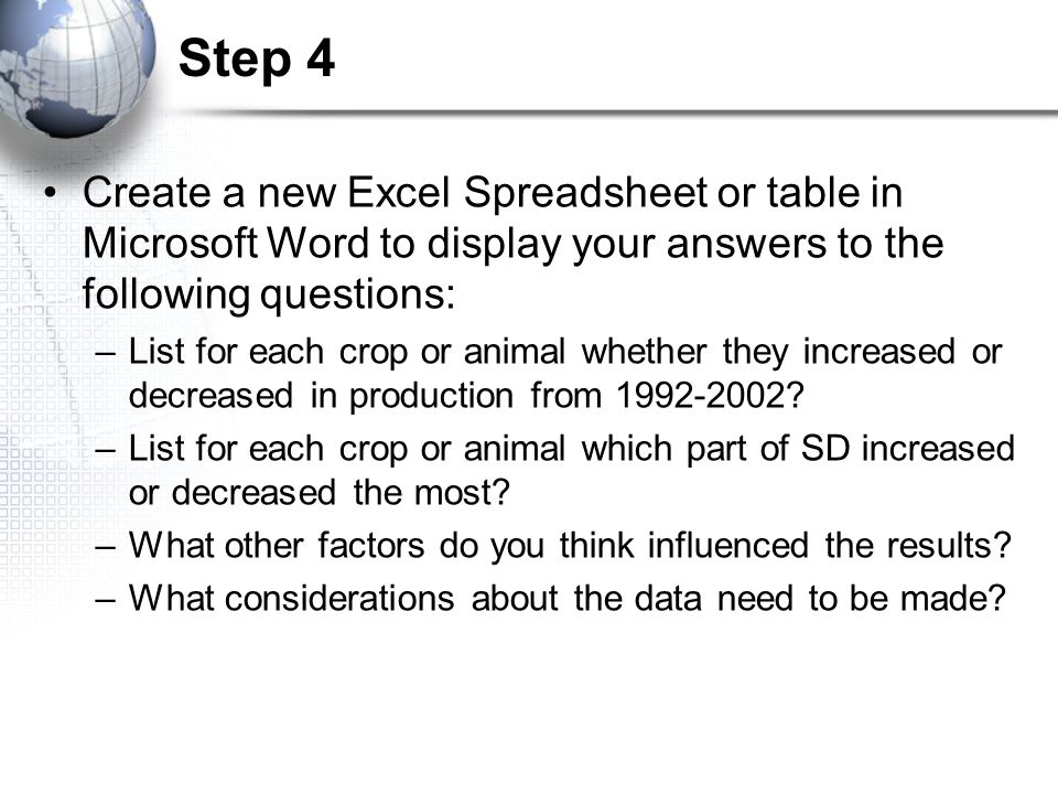 Step 4 Create a new Excel Spreadsheet or table in Microsoft Word to display your answers to the following questions: –List for each crop or animal whether they increased or decreased in production from
