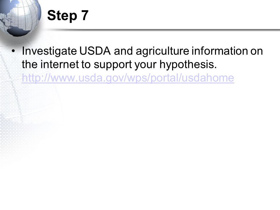 Step 7 Investigate USDA and agriculture information on the internet to support your hypothesis.