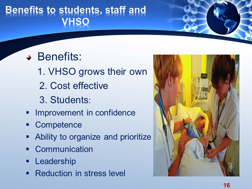 16 Benefits: 1. VHSO grows their own 2. Cost effective 3.