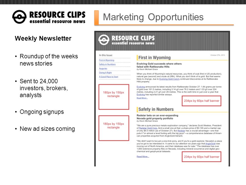 Marketing Opportunities Weekly Newsletter Roundup of the weeks news stories Sent to 24,000 investors, brokers, analysts Ongoing signups New ad sizes coming
