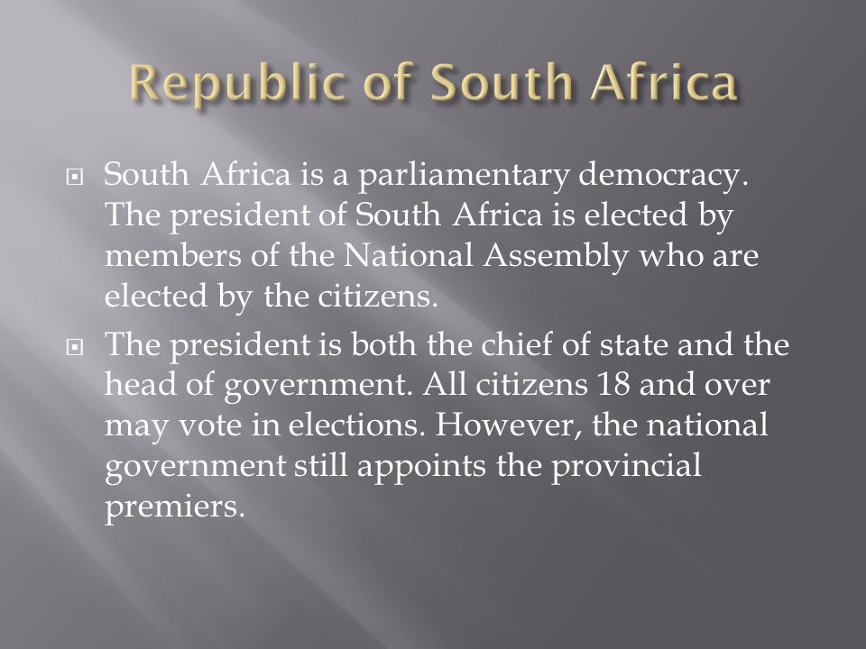  South Africa is a parliamentary democracy.