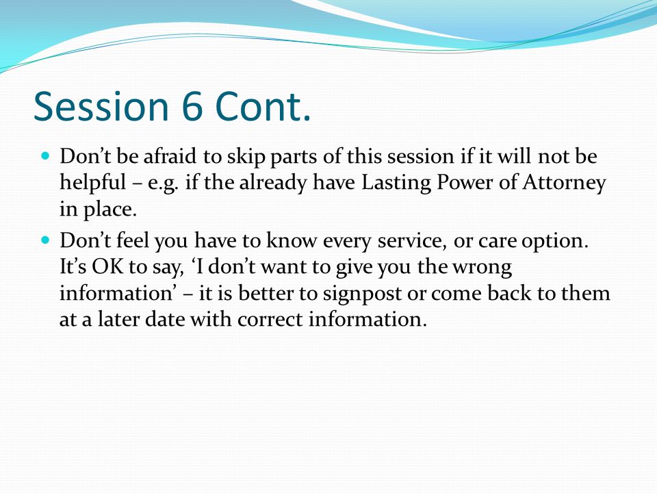Session 6 Cont. Don’t be afraid to skip parts of this session if it will not be helpful – e.g.