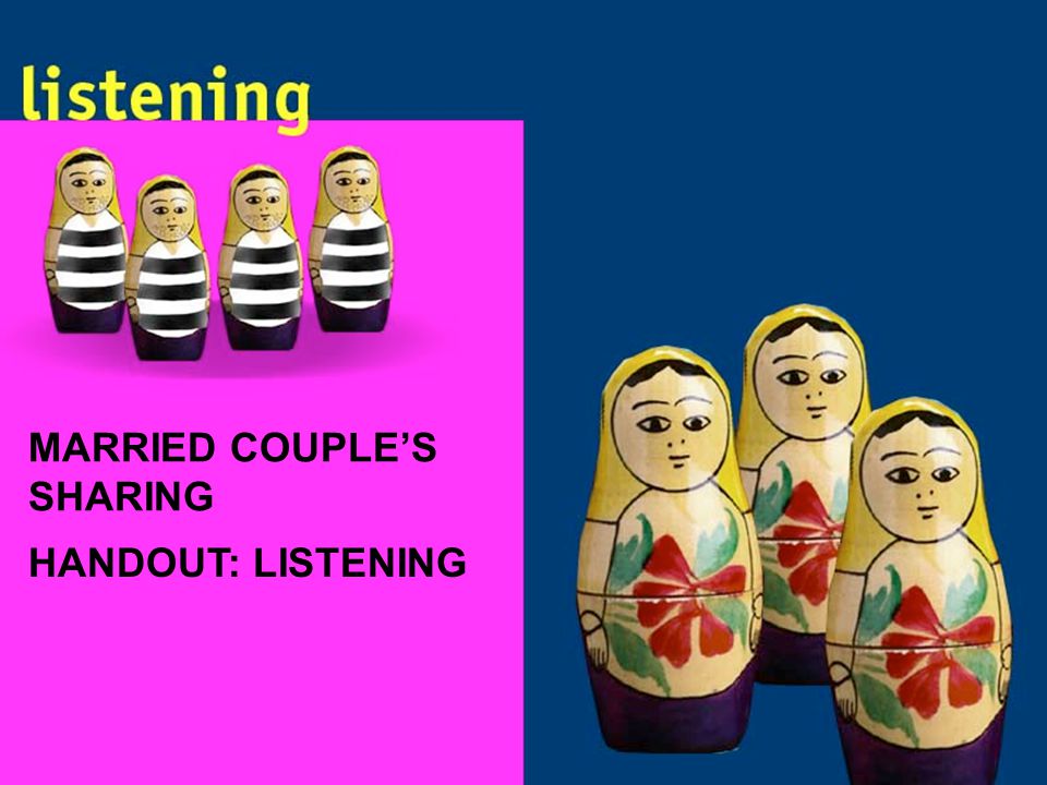 MARRIED COUPLE’S SHARING HANDOUT: LISTENING