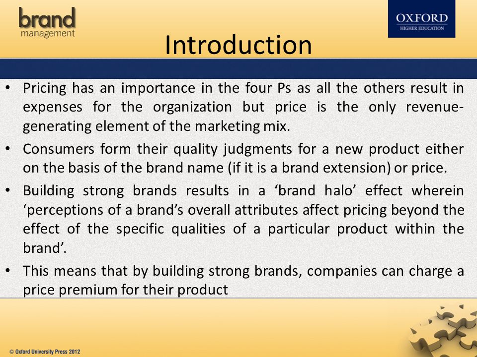 Introduction Pricing has an importance in the four Ps as all the others result in expenses for the organization but price is the only revenue- generating element of the marketing mix.