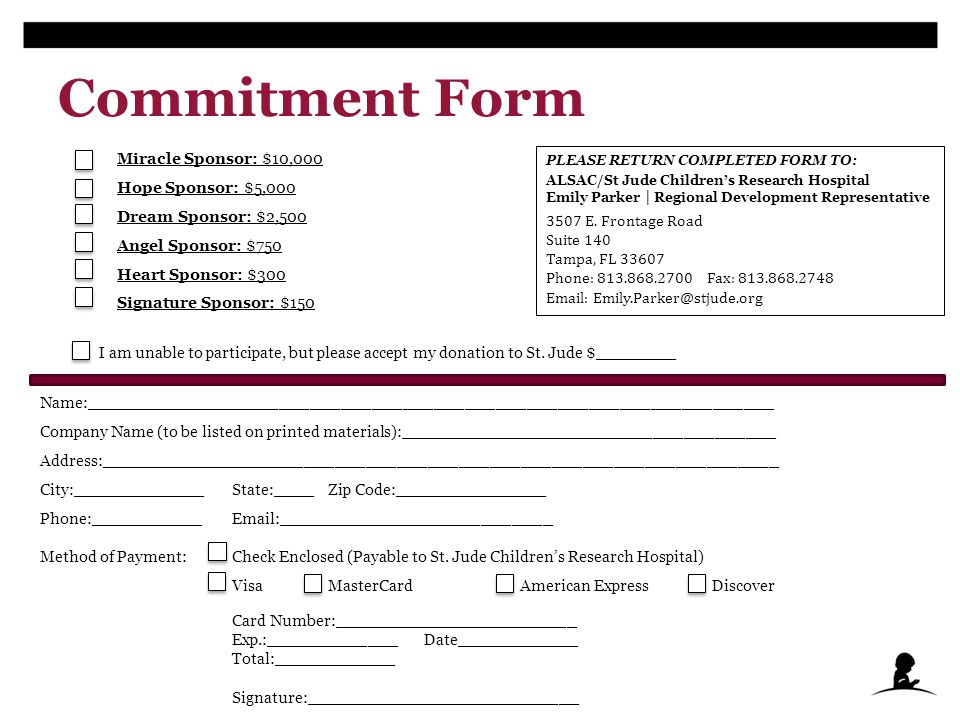 Commitment Form PLEASE RETURN COMPLETED FORM TO: ALSAC/St Jude Children’s Research Hospital Emily Parker | Regional Development Representative 3507 E.