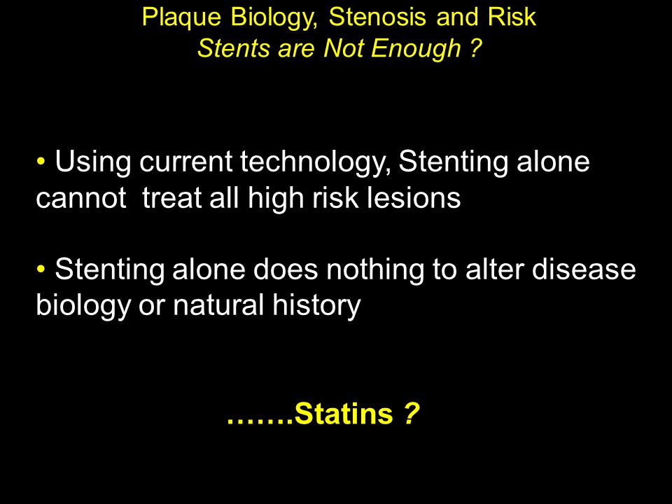 Plaque Biology, Stenosis and Risk Stents are Not Enough .