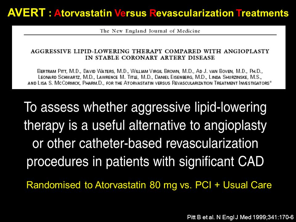 AVERT : Atorvastatin Versus Revascularization Treatments Pitt B et al.