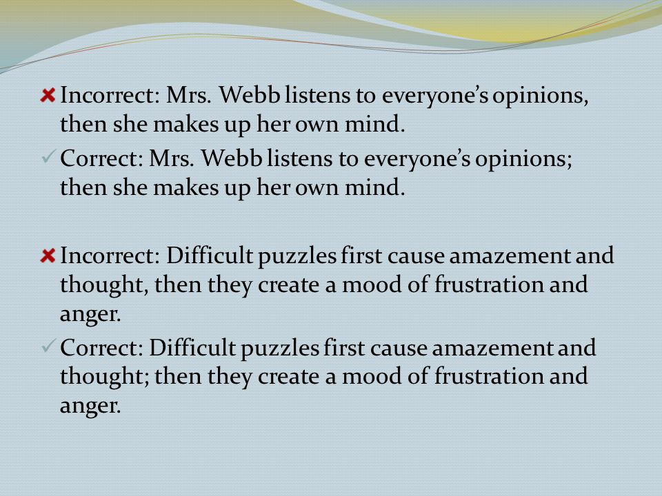 Incorrect: Mrs. Webb listens to everyone’s opinions, then she makes up her own mind.