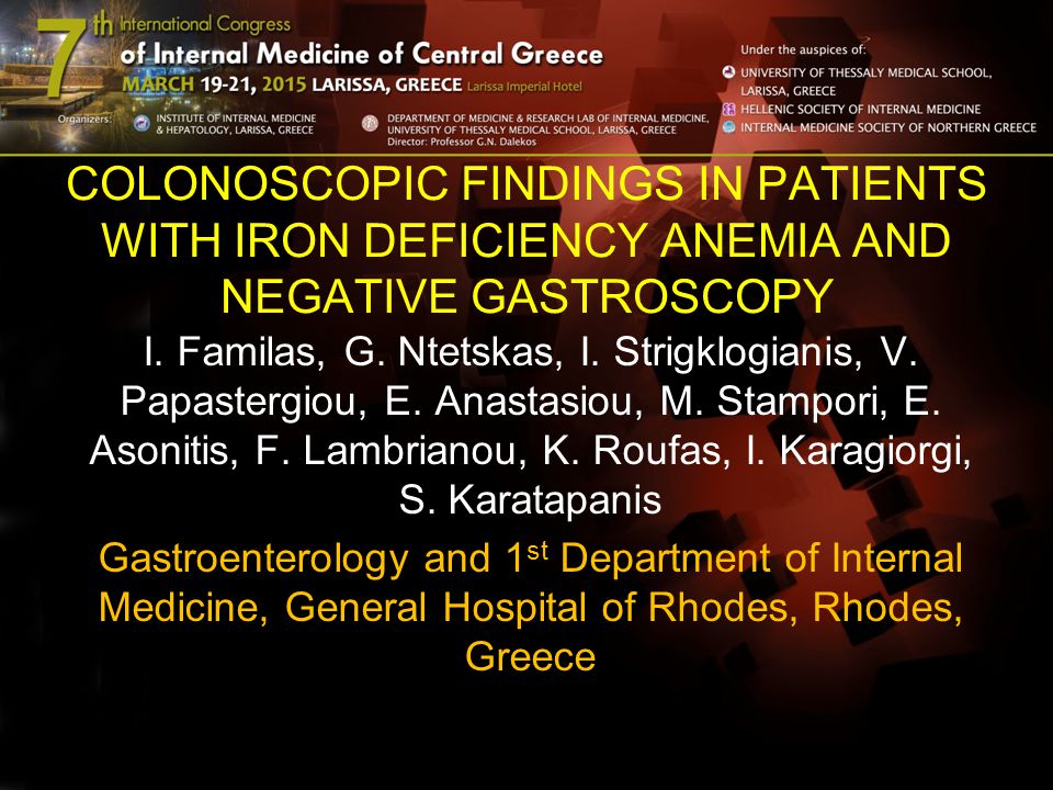 COLONOSCOPIC FINDINGS IN PATIENTS WITH IRON DEFICIENCY ANEMIA AND NEGATIVE GASTROSCOPY I.