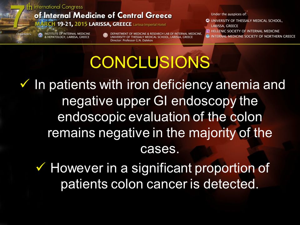 CONCLUSIONS In patients with iron deficiency anemia and negative upper GI endoscopy the endoscopic evaluation of the colon remains negative in the majority of the cases.