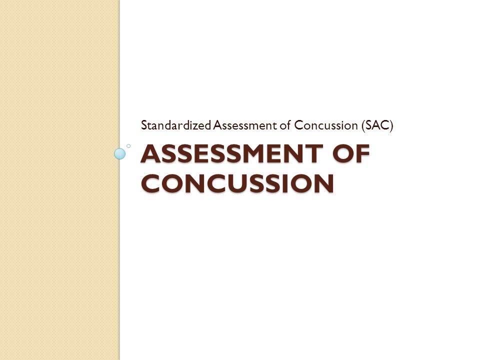 ASSESSMENT OF CONCUSSION Standardized Assessment of Concussion (SAC)