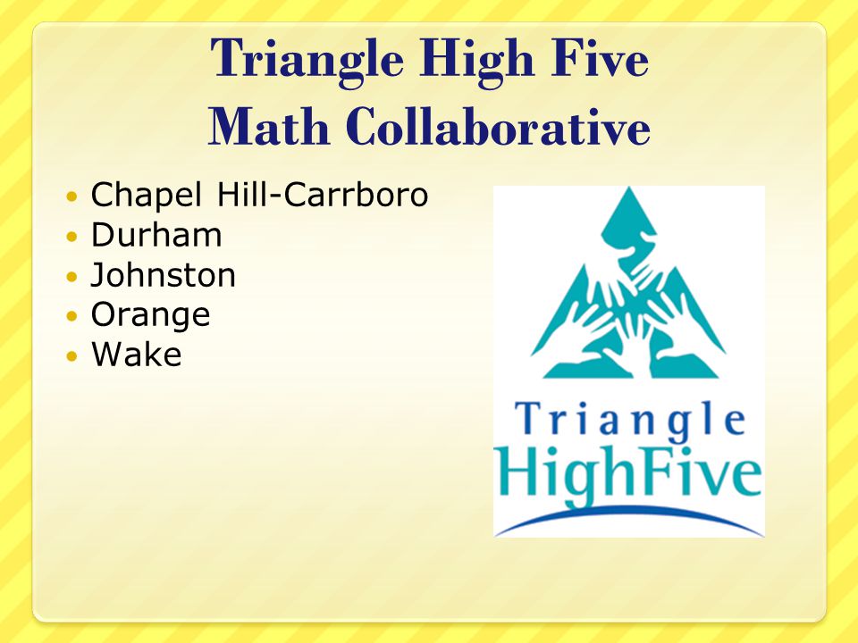 Triangle High Five Math Collaborative Chapel Hill-Carrboro Durham Johnston Orange Wake