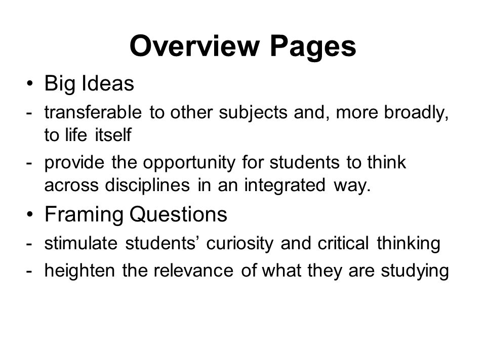 Overview Pages Big Ideas -transferable to other subjects and, more broadly, to life itself -provide the opportunity for students to think across disciplines in an integrated way.