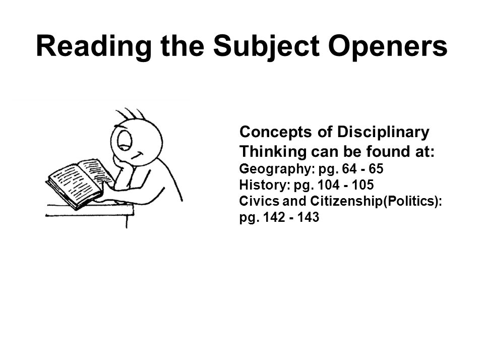 Reading the Subject Openers Concepts of Disciplinary Thinking can be found at: Geography: pg.