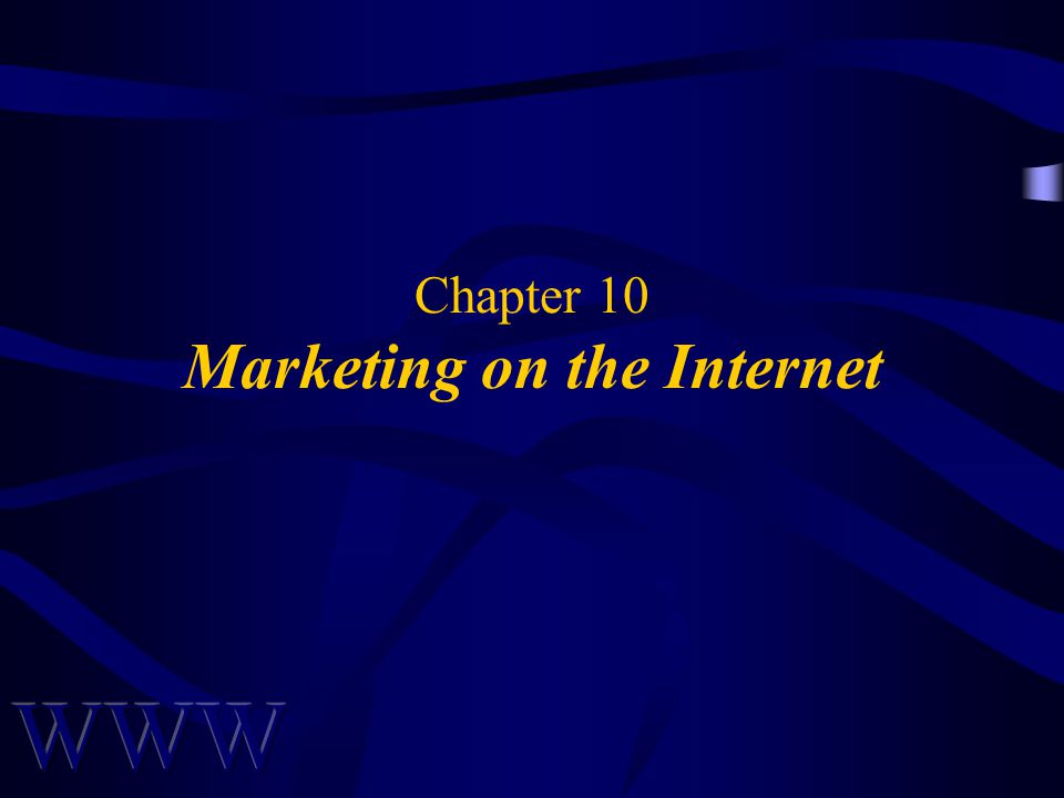Chapter 10 Marketing on the Internet