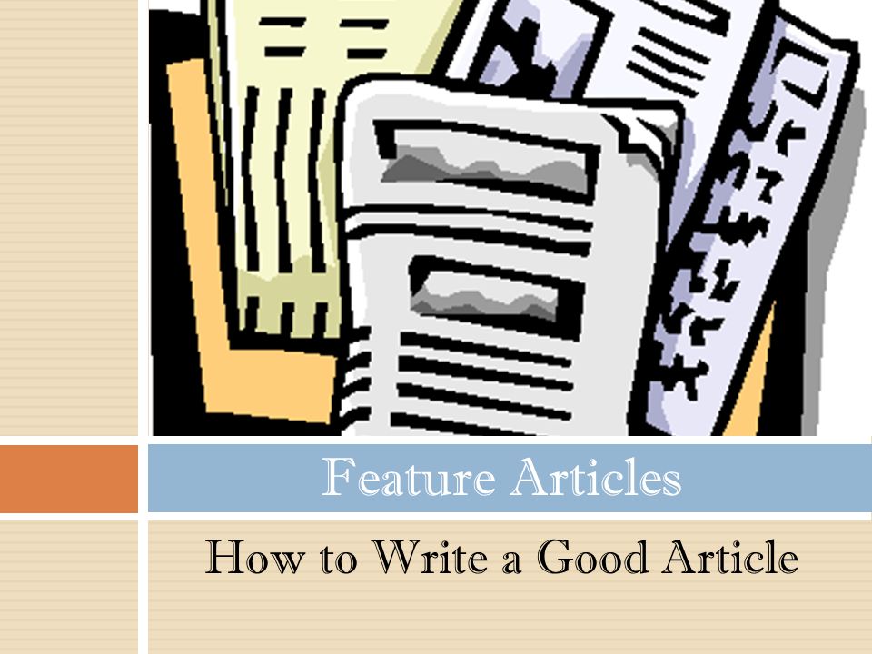 How to Write a Good Article Feature Articles