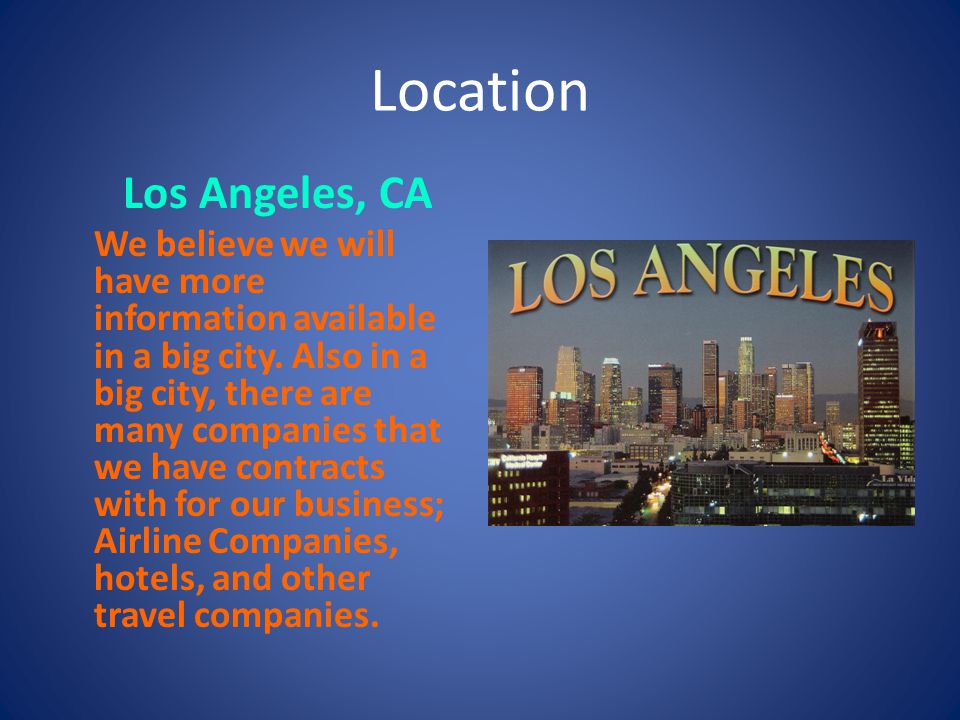 Location Los Angeles, CA We believe we will have more information available in a big city.