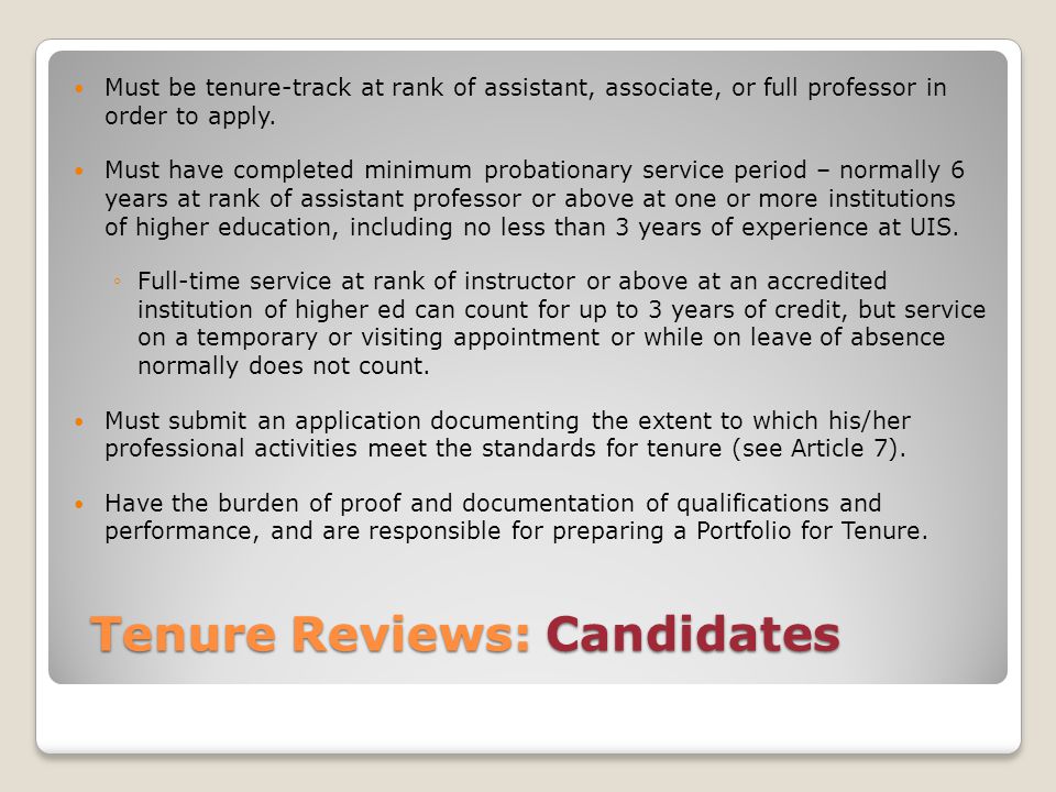 Tenure Reviews: Candidates Must be tenure-track at rank of assistant, associate, or full professor in order to apply.