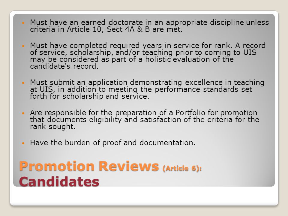 Promotion Reviews (Article 6): Candidates Must have an earned doctorate in an appropriate discipline unless criteria in Article 10, Sect 4A & B are met.