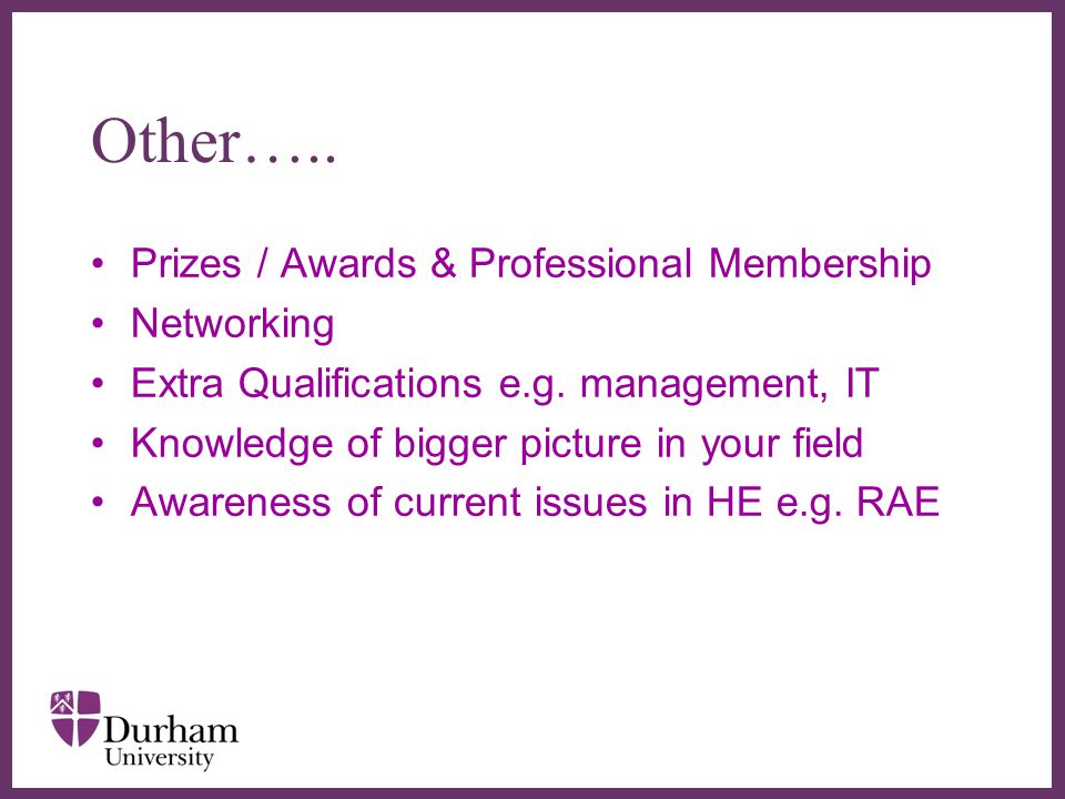 ∂ Other….. Prizes / Awards & Professional Membership Networking Extra Qualifications e.g.