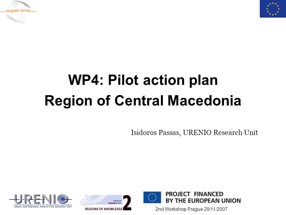 2nd Workshop Prague 29/11/2007 WP4: Pilot action plan Region of Central Macedonia Isidoros Passas, URENIO Research Unit