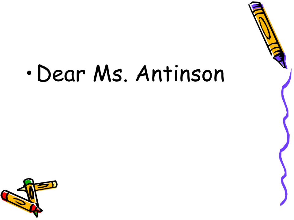Dear Ms. Antinson
