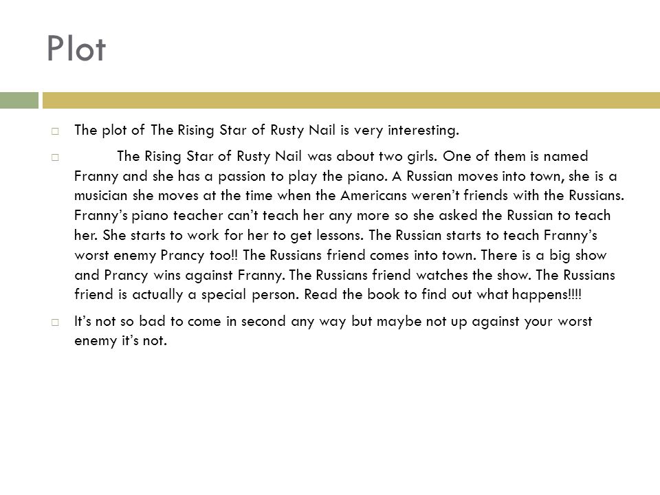Plot  The plot of The Rising Star of Rusty Nail is very interesting.