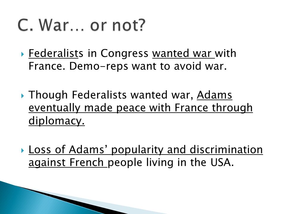  Federalists in Congress wanted war with France. Demo-reps want to avoid war.